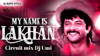 my name is Lakhan circuit mix dj Umi @djbapustyle| Trending song dj remix