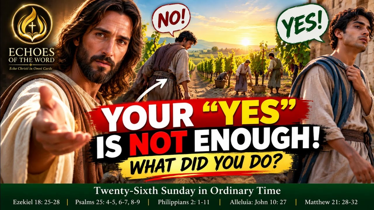 YOUR “YES” IS NOT ENOUGH! — WHAT DID YOU DO? | 26th Sunday in Ordinary Time