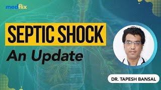 SEPTIC SHOCK UPDATE _ Dr Tapesh Bansal