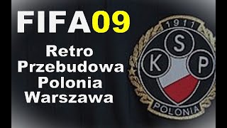 Retro Przebudowa FIFA 09 |PC| Polonia Warszawa