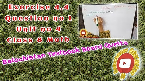 Question  1 / Exercise 4.4 / unit 4 / 8th class Math Balochistan Textbook Board Quetta #Balochistan