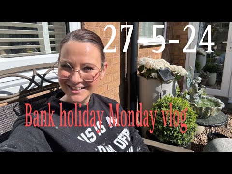 Real life vlogs bank holiday Monday 😀 27 May 2024