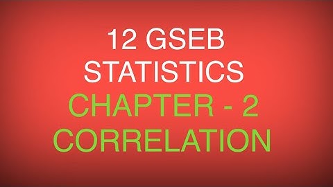 12 GSEB STATISTICS: CHAPTER-2:CORRELATION