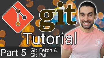 Full Git Tutorial (Part 5) - Fetch & Pull