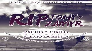 Pacho & Cirilo Ft. Alexio "La Bestia" - RIP Tony & Zamyr (Prod. by Jowny Boom Boom & Valdo)
