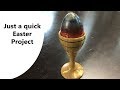 Woodturning a quick Easter Project