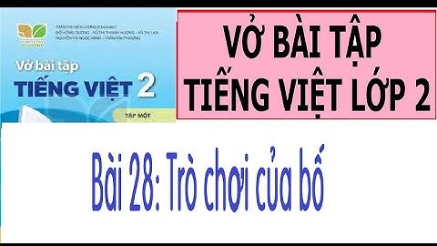 Vở bài tập Tiếng Việt 2 Kết nối tri thức | Bài 28: Trò chơi của bố