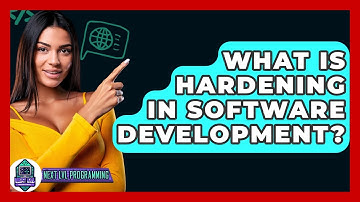 What Is Hardening In Software Development? - Next LVL Programming
