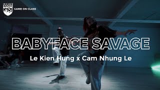 Babyface Savage - BHAD BHABIE ft. Tory Lanez | Kiến Hùng x Cam Nhung Le Choreography | GAMEON CLASS