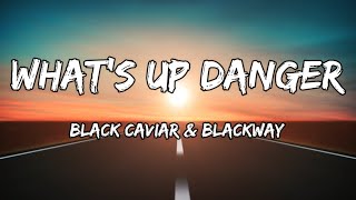 Black Caviar \& Blackway - What's Up Danger (Lyrics)