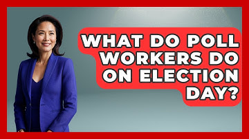 What Do Poll Workers Do On Election Day? - First Time Voter Expert