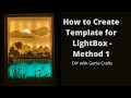 HOW TO MAKE TEMPLATE FOR LIGHTBOX _ METHOD 1 | PAPER CUT LIGHT BOX - SHADOW BOX TEMPLATE CREATION