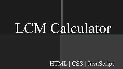 LCM calculator with JavaScript | CSS | HTML | Web development | Beginner projects ideas | DOM