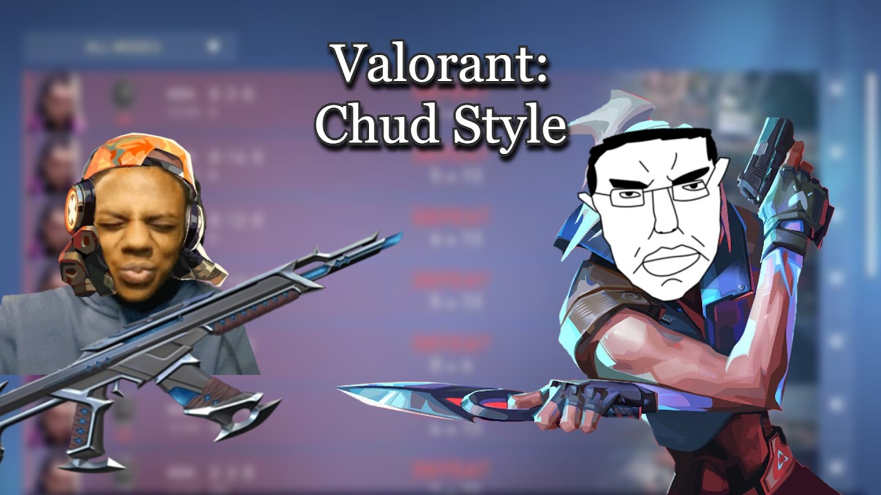 Valorant: Chud Style