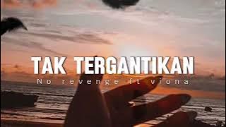 Download lagu NO REVENGE FT VIONA - TAK TERGANTIKAN