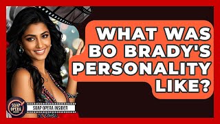 What Was Bo Brady's Personality Like? - Soap Opera Insider