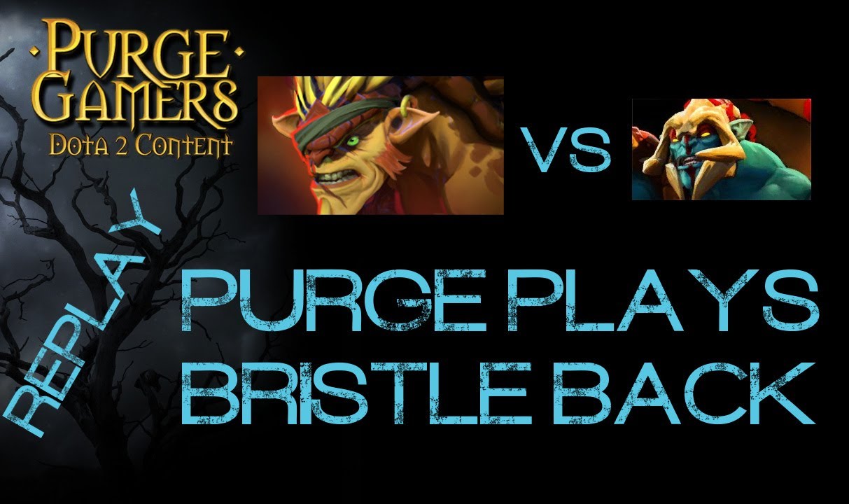 Dota 2 Purge plays Bristleback carry YouTube