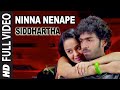 Ninna Nenape Full Video Song || Siddhartha || Vinay Rajkumar, Apoorva Arora