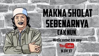 Makna sholat sebenarnya|| Cak Nun