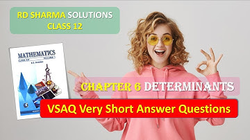 RD SHARMA SOLUTIONS CLASS 12 CHAPTER 6 Determinants VSAQ Very Short Answer Questions Part 3