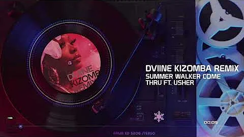 SUMMER WALKER - COME THRU FT. USHER X DJ DVIINE  KIZOMBA REMIX