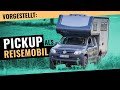 PICKUP Reisemobile – Mit Wohnkabine, Hardtop & Dachzelt oder Absetzkabine