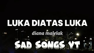 Luka Diatas Luka - Diana Malelak | Full Lirik | Terpopuler paling di Cari #trending