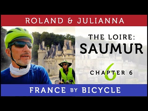 France by Bicycle | PART 6: THE LOIRE A VELO: SAUMUR