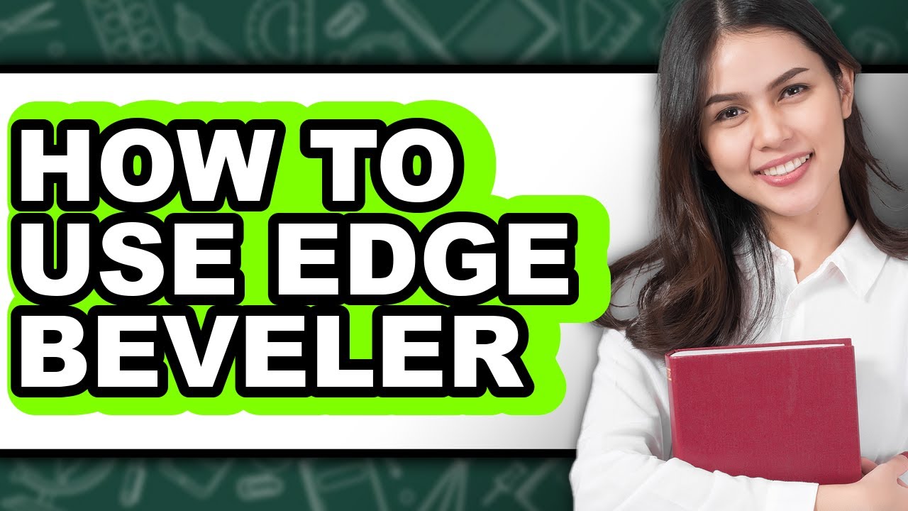 How to Use Edge Beveler - Step by Step