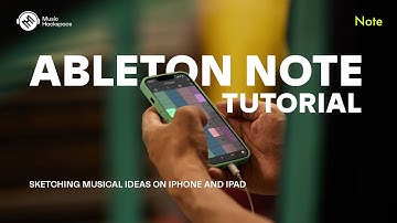 Ableton Note Tutorial – Sketching Musical Ideas On iPhone and iPad