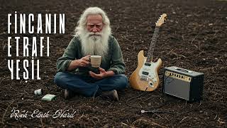 Fi̇ncanin Etrafi Yeşi̇l / Rock - Etni̇k / Anatolian Rock