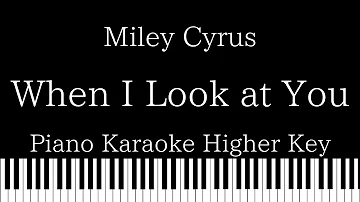 【Piano Karaoke Instrumental】When I Look At You / Miley Cyrus【Higher Key】