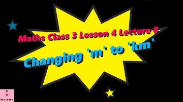 Maths Class 3 Lesson 4 Lecture 8 Changing Metre to Kilometre and Metre CBSE Math Magic Monica Chadha