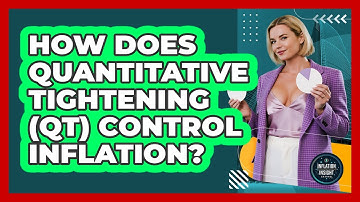 How Does Quantitative Tightening (QT) Control Inflation? - Inflation Insight Channel