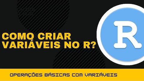 Como criar variáveis no R?