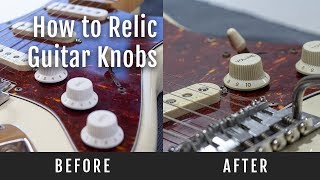 How To Relic Guitar Knobs