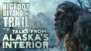 Tales from Alaska's Interior: Bigfoot Beyond the Trail
