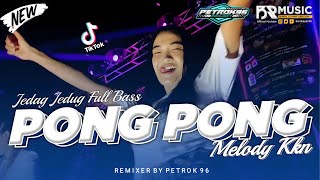 DJ PONG PONG X MELODY KKN JEDAG JEDUG DJ REMIX VIRAL TIK TOK FULL BASS TERBARU