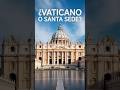 Vaticano o Santa Sede #vaticano #santasede #datocurioso