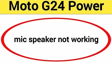 Moto G24 Power mic speaker not working, Moto G24 Power ka microphone problem solve kaise kare