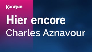 Hier encore - Charles Aznavour | Karaoke Version | KaraFun