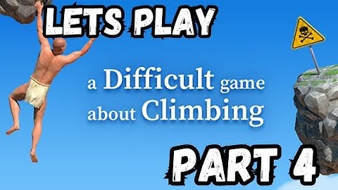 A Difficult Game About climbing: | Part 4 | Playthrough Lets play