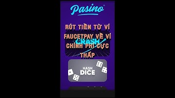 PASINO || CÁCH RÚT TIỀN TỪ VÍ FAUCETPAY VỀ VÍ CHÍNH PHÍ CỰC THẤP !!