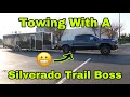 Max Towing With A Chevy Silverado Trail Boss | Does The Lift Affect Towing??? | MPG Tow Test