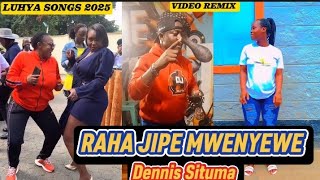 DENNIS SITUMA RAHA JIPE MWENYEWE OFFICIAL VIDEO REMIX | LUHYA SONGS 2025 LASTEST LUHYA MUSIC