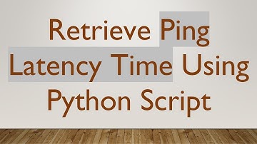 Retrieve Ping Latency Time Using Python Script
