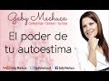 El poder de tu autoestima con Gaby Machuca