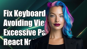 Fixing KeyboardAvoidingView Excessive Padding Issue in React Native