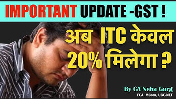GST - IMPORTANT UPDATE I ITC CAPPED TO 20% FOR INVOICES MISSED