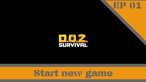 D.O.Z EP01, Start new game in Dawn Of Zombies Survival